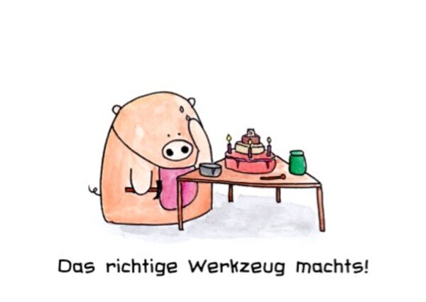 Das richtige Werkzeug machts