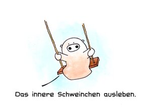 Das innere Schweinchen ausleben