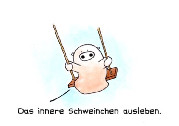 Das innere Schweinchen ausleben