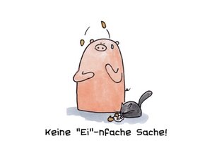 Keine "Ei"-nfache Sache